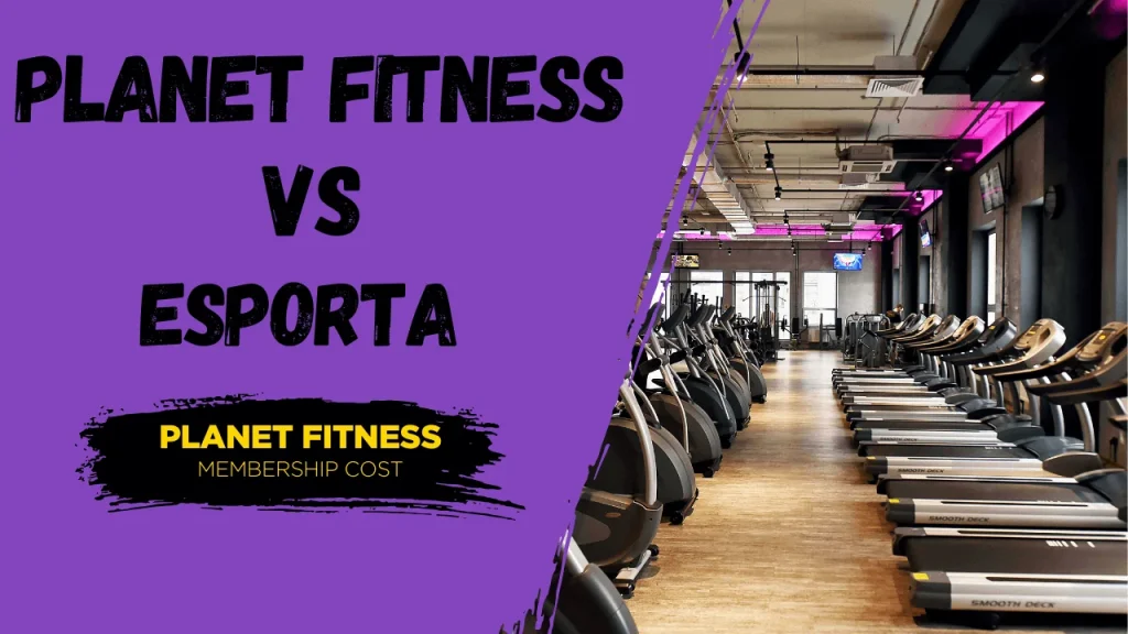 Planet Fitness vs Esporta