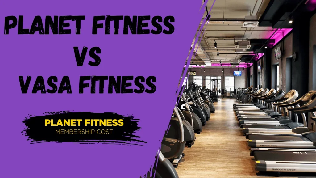 VASA FITNESS vs Planet Fitness
